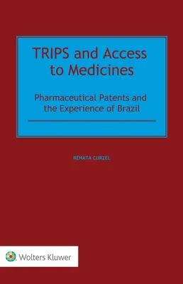 TRIPS și accesul la medicamente: Brevetele farmaceutice și experiența Braziliei - TRIPS and Access to Medicines: Pharmaceutical Patents and the Experience of Brazil