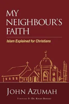 Credința vecinului meu: Islamul explicat pentru creștini - My Neighbour's Faith: Islam Explained for Christians