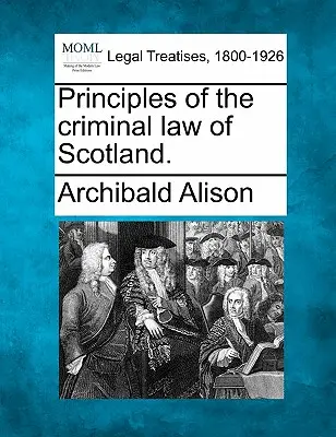 Principii de drept penal al Scoției. - Principles of the criminal law of Scotland.
