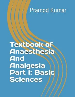 Textbook of Anaesthesia and Analgesia: Partea I: Științe de bază - Textbook of Anaesthesia and Analgesia: Part I: Basic Sciences