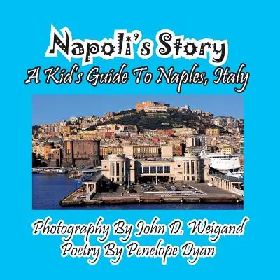 Povestea lui Napoli - Ghidul unui copil pentru Napoli, Italia - Napoli's Story---A Kid's Guide To Naples, Italy
