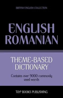 Dicționar tematic engleză britanică-română - 9000 de cuvinte - Theme-based dictionary British English-Romanian - 9000 words