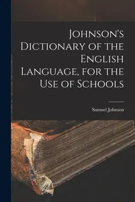 Johnson's Dictionary of the English Language, pentru uzul școlilor - Johnson's Dictionary of the English Language, for the Use of Schools