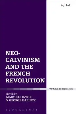 Neo-calvinismul și Revoluția Franceză - Neo-Calvinism and the French Revolution