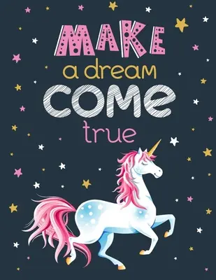 Faceți un vis să devină realitate: Unicorn Carte de colorat cadou pentru copii- Diverse modele de unicorni cu modele de eliberare a stresului - Lovely Coloring Book Des - Make a Dream Come True: Unicorn Coloring Book Gift for Kids- Various Unicorn Designs with Stress Relieving Patterns - Lovely Coloring Book Des