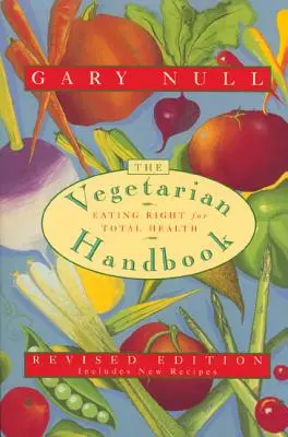 Manualul vegetarian: O alimentație corectă pentru o sănătate totală - The Vegetarian Handbook: Eating Right for Total Health
