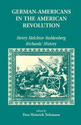 Germanii americani în Revoluție: Istoria lui Henry Melchoir Muhlenberg Richards - German Americans in the Revolution: Henry Melchoir Muhlenberg Richards' History