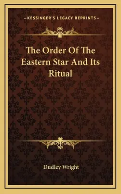 Ordinul Stelei de Est și ritualul său - The Order Of The Eastern Star And Its Ritual
