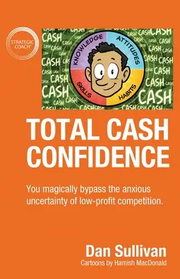 Încredere totală în bani: Ocoliți în mod magic incertitudinea anxioasă a concurenței cu profit scăzut. - Total Cash Confidence: You magically bypass the anxious uncertainty of low-profit competition.