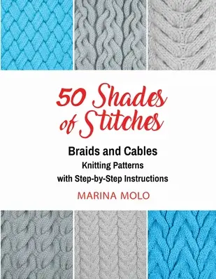 50 Shades of Stitches - Vol 3: împletituri și cabluri - 50 Shades of Stitches - Vol 3: Braids & Cables