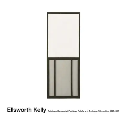 Ellsworth Kelly: Catalog Raisonn de picturi, reliefuri, și sculptură Volumul 1 - Ellsworth Kelly: Catalogue Raisonn of Paintings, Reliefs, and Sculpture Volume 1