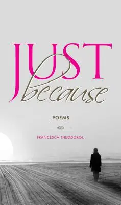 Doar pentru că: Poezii - Just Because: Poems