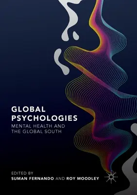 Psihologii globale: Sănătatea mintală și sudul global - Global Psychologies: Mental Health and the Global South