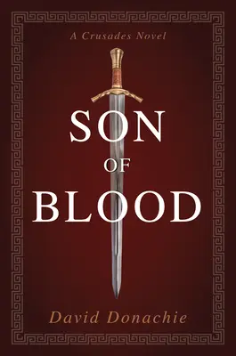 Fiul sângelui: Un roman despre cruciade - Son of Blood: A Crusades Novel