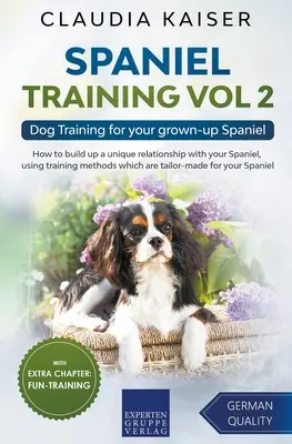 Spaniel Training Vol 2 - Dresaj canin pentru Spanielul tău adult - Spaniel Training Vol 2 - Dog Training for your grown-up Spaniel