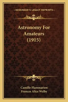 Astronomie pentru amatori (1915) - Astronomy For Amateurs (1915)