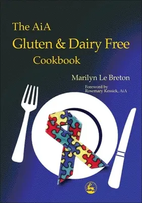 The Aia Gluten and Dairy Free Cookbook (Cartea de bucate fără gluten și lactate Aia): Diagnostic și tratament în cadrul unui cadru educațional - The Aia Gluten and Dairy Free Cookbook: Diagnosis and Treatment Within an Educational Setting