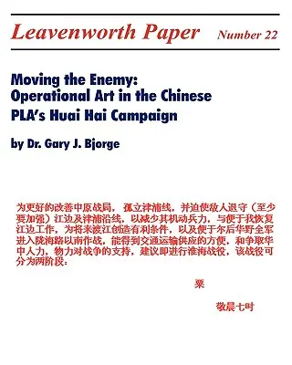 Mutarea inamicului: Arta operațională în campania Huai Hai a APL din China - Moving the Enemy: Operational Art in the Chinese PLA's Huai Hai Campaign