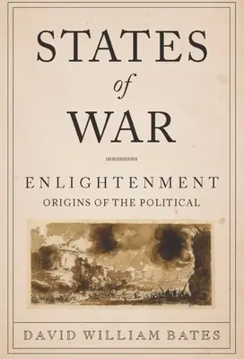 Statele de război: Originile iluministe ale politicului - States of War: Enlightenment Origins of the Political