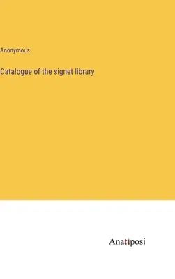 Catalogul bibliotecii Signet - Catalogue of the signet library