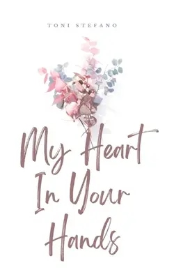 Inima mea în mâinile tale - My Heart In Your Hands