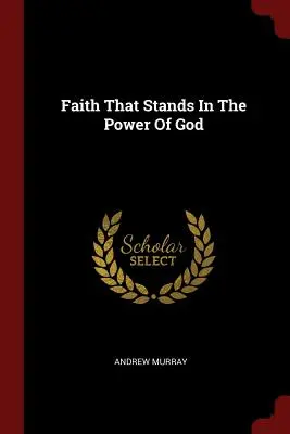 Credința care stă în puterea lui Dumnezeu - Faith That Stands In The Power Of God
