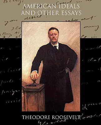 Idealul american și alte eseuri sociale și politice - American Ideals and Other Essays Social and Political
