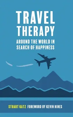 Terapie de călătorie: În jurul lumii în căutarea fericirii - Travel Therapy: Around The World In Search Of Happiness