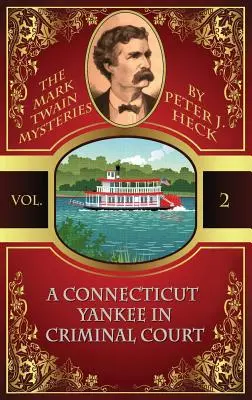 Un yankeu din Connecticut în fața Curții Penale: Misterele lui Mark Twain #2 - A Connecticut Yankee in Criminal Court: The Mark Twain Mysteries #2