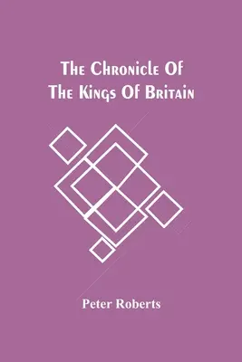 Cronica regilor Marii Britanii (The Chronicle Of The Kings Of Britain) - The Chronicle Of The Kings Of Britain