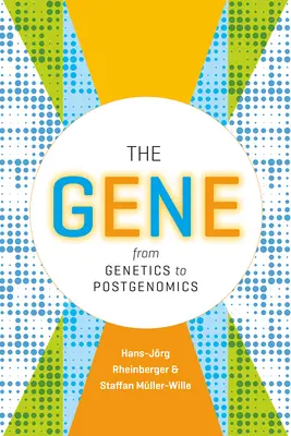 Gena: de la genetică la postgenomică - The Gene: From Genetics to Postgenomics