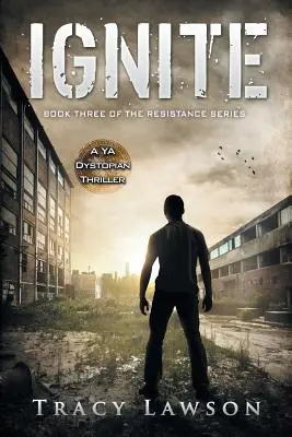 Ignite: Un thriller distopic YA - Ignite: A YA Dystopian Thriller