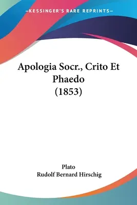 Apologia Socrului, Critonului și Phaedo (1853) - Apologia Socr., Crito Et Phaedo (1853)