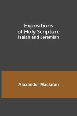 Expuneri ale Sfintei Scripturi: Isaia și Ieremia - Expositions of Holy Scripture: Isaiah and Jeremiah