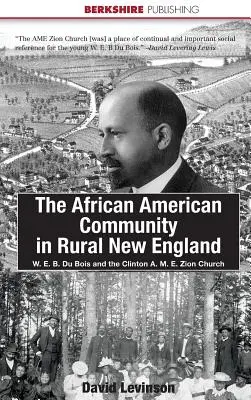 Comunitatea afro-americană din zonele rurale din New England: W. E. B. Du Bois și Biserica Clinton A. M. E. Zion - The African American Community in Rural New England: W. E. B. Du Bois and the Clinton A. M. E. Zion Church