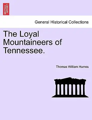 Mountaineerii loiali din Tennessee. - The Loyal Mountaineers of Tennessee.