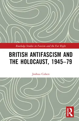 Antifascismul britanic și Holocaustul, 1945-1979 - British Antifascism and the Holocaust, 1945-79