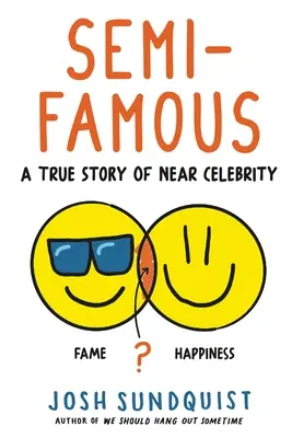 Semi-Famous: O poveste adevărată de aproape celebritate - Semi-Famous: A True Story of Near Celebrity