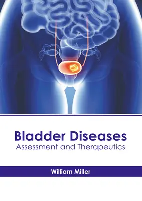 Boli ale vezicii urinare: Evaluare și terapeutică - Bladder Diseases: Assessment and Therapeutics