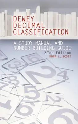 Clasificarea zecimală Dewey: Un manual de studiu și un ghid de construire a numerelor - Dewey Decimal Classification: A Study Manual and Number Building Guide
