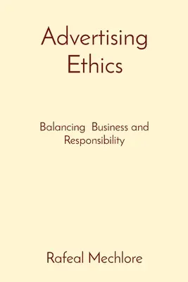 Etica publicității: Echilibrul între afaceri și responsabilitate - Advertising Ethics: Balancing Business and Responsibility