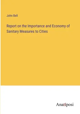 Raport privind importanța și economia măsurilor sanitare pentru orașe - Report on the Importance and Economy of Sanitary Measures to Cities