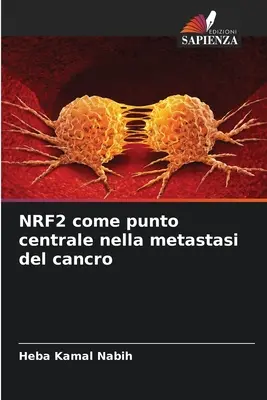 NRF2 ca punct central în metastaza cancerului - NRF2 come punto centrale nella metastasi del cancro