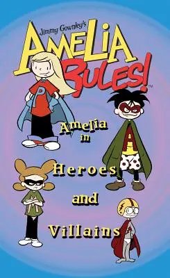Amelia în Eroi și răufăcători - Amelia in Heroes and Villains
