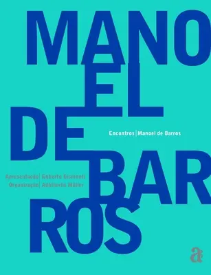 Manoel de Barros - Întâlniri - Manoel de Barros - Encontros