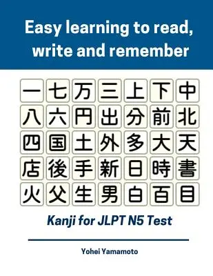 Easy Learning to Read, Write and Remember Kanji for Jlpt N5 Test: Cărți flash de vocabular Kanji complete și caractere pe care trebuie să le cunoașteți pentru Japonia nouă 2019 - Easy Learning to Read, Write and Remember Kanji for Jlpt N5 Test: Full Kanji Vocabulary Flash Cards and Characters You Need to Know for New 2019 Japan