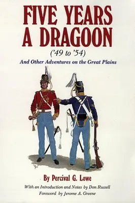 Five Years a Dragoon ('49 to '54): Și alte aventuri pe Marile Câmpii - Five Years a Dragoon ('49 to '54): And Other Adventures on the Great Plains