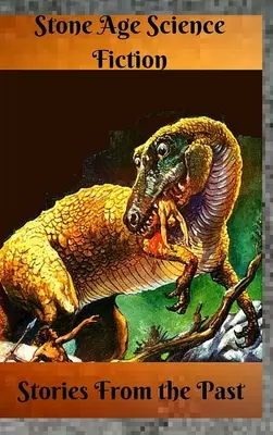 Povestiri science-fiction din epoca de piatră din trecut - Stone Age Science Fiction Stories from the Past