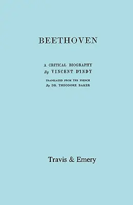 Beethoven. O biografie critică. [Facsimil al primei ediții în limba engleză, 1912]. - Beethoven. A Critical Biography. [Facsimile of First English edition 1912].