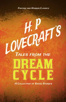 H. Tales from the Dream Cycle de P. Lovecraft - O colecție de povestiri (Fantasy and Horror Classics);Cu o dedicație de George Henry Weiss - H. P. Lovecraft's Tales from the Dream Cycle - A Collection of Short Stories (Fantasy and Horror Classics);With a Dedication by George Henry Weiss
